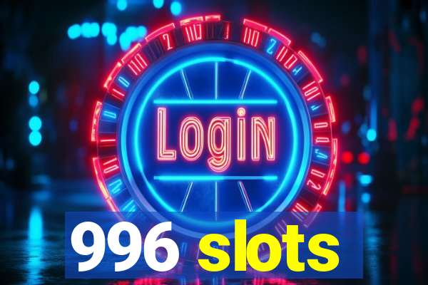 996 slots